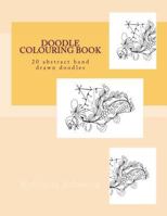Doodle colouring book: 20 abstract hand drawn doodles 1723508349 Book Cover