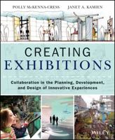 Creating Exhibitions: Collaboration in the Planning, Development, and Design of Innovative Experiences 1118306341 Book Cover