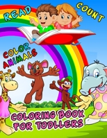 Read, Count & Color Animals: Coloring Book For Toddlers B08R9CYXKJ Book Cover