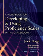 Handbook for Developing and Using Proficiency Scales in the Classroom, A (A clear, practical handbook for creating and utilizing high-quality proficiency scales) 1943360278 Book Cover