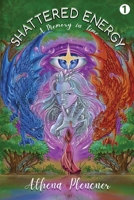 Shattered Energy : Book 1: a Memory in Time 1957224681 Book Cover