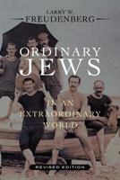Ordinary Jews in an Extraordinary World: Revised Edition 1475203047 Book Cover