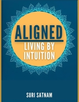 Aligned: Living by Intuition B0F1LB296V Book Cover