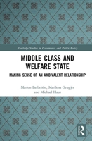 Middle Class and Welfare State: Making Sense of an Ambivalent Relationship 0367322374 Book Cover