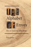 The Alphabet of Errors: How to Teach the Bible Better 1544893124 Book Cover