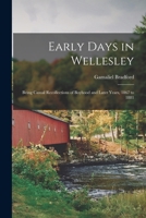 Early Days in Wellesley: Being Casual Recollections of Boyhood and Later Years, 1867 to 1881 1015203302 Book Cover