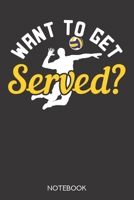 Want to get served?: Notebook with 120 blank pages in 6x9 inch format 1708024417 Book Cover