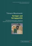 Verleger Und Verlagspolitik: Der Wissenschaftsverlag R. Oldenbourg Zwischen Kaiserreich Und Nationalsozialismus 389975199X Book Cover
