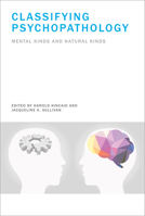 Classifying Psychopathology: Mental Kinds and Natural Kinds 0262027054 Book Cover