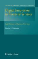 Digital Innovation in Financial Services: Legal Challenges and Regulatory Policy Issues (International Banking and Finance Law) 9041187812 Book Cover