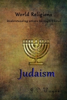 Understanding Others Through Christ: Judaism (World Religion Understanding Others Through Christ) B0FPFTM8ZH Book Cover