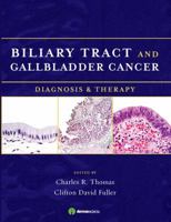 Biliary Tract and Gallbladder Cancer: Diagnosis and Therapy 1933864427 Book Cover