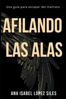 Afilando Las Alas: Una guía para escapar del maltrato B08TQ5JHKH Book Cover