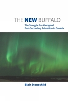 The New Buffalo: The Struggle for Aboriginal Post-Secondary Education 0887556930 Book Cover