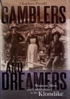 Gamblers and Dreamers: Women, Men, and Community in the Klondike 0774806516 Book Cover