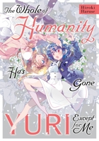 The Whole of Humanity Has Gone Yuri Except for Me 1975322487 Book Cover