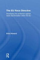 The EU Race Directive: Developing the Protection against Racial Discrimination within the EU 0415631602 Book Cover