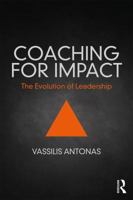 Coaching for Impact: The Evolution of Leadership 1315110407 Book Cover