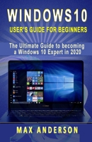 Windows 10 User’s Guide for Beginners: The Ultimate Guide to becoming a Windows 10 Expert in a short Time! B084QLP648 Book Cover