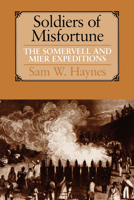 Soldiers of Misfortune: The Somervell and Mier Expeditions 0292731159 Book Cover