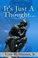 It's Just a Thought! 1931820678 Book Cover