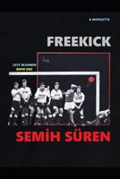 Freekick: A Short Career In Soccer 1796477052 Book Cover