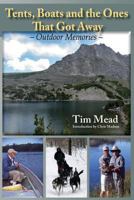 Tents, Boats and the Ones That Got Away: Outdoor Memories 098893941X Book Cover