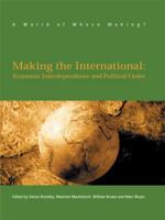 Making The International: Economic Interdependence and Political Order (World of Whose Making?) 0745321356 Book Cover