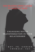 THE PRAYING WIFE'S GUIDE TO MARITAL BLISS: UNLOCKING DIVINE TRANSFORMATION IN YOUR RELATIONSHIP B0C9SH2N2V Book Cover