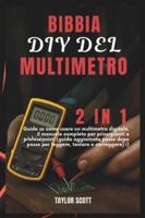 BIBBIA DIY DEL MULTIMETRO: Guida 2 in 1 su come usare uno strumento Dremel, il manuale completo per principianti e professionisti (aggiornato e pratico) (Italian Edition) B0G5H5LW4D Book Cover