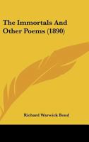 The Immortals, and Other Poems (Classic Reprint) 1104395282 Book Cover
