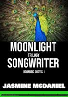MOONLIGHT SONGWRITER TRILOGY: Romantic Quotes I 1794879331 Book Cover