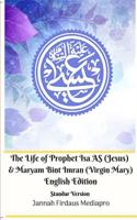 The Life of Prophet Isa AS (Jesus) and Maryam Bint Imran (Virgin Mary) English Edition Standar Version 0368882187 Book Cover