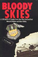 Bloody Skies: A 15th Aaf B-17 Combat Crew : How They Lived and Died 1881325075 Book Cover