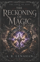 The Reckoning of Magic: A Dark Romantasy Forbidden Love War Romance (The Edge of War) B0H6BR881S Book Cover