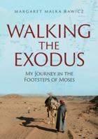 Walking the Exodus: My Journey in the Footsteps of Moses 965524248X Book Cover