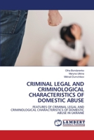 Criminal Legal and Criminological Characteristics of Domestic Abuse 6203307564 Book Cover