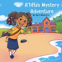 A'Tiffa's Mystery Adventure B08NRYYWFZ Book Cover