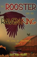 The Rooster and the Raven King: The Song of Fridorfold 1777276748 Book Cover