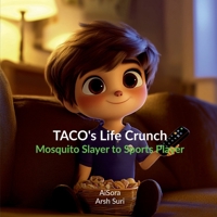 TACO's Life Crunch: Mosquito Slayer to Sports Player B0FHL1D2V5 Book Cover