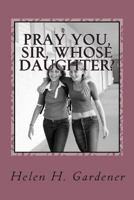 Pray You Sir, Whose Daughter? 1483977056 Book Cover