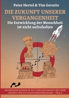 Die Zukunft unserer Vergangenheit: Wussten unsere Vorfahren mehr als wir? (German Edition) 3759779964 Book Cover