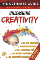The Ultimate Guide to Unleashing Creativity: Proven Techniques to Unlock Your Creative Potential, Spark Innovation, and Think Outside the Box (Guide ... personal growt and financial success books) B0DXCXXJVZ Book Cover
