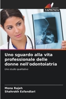 Uno sguardo alla vita professionale delle donne nell'odontoiatria (Italian Edition) 620903960X Book Cover