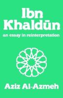 Ibn Khaldun: An Essay in Reinterpretation (Ceu Medievalia) 0415035988 Book Cover