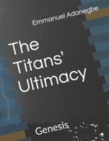The Titans' Ultimacy: Genesis B08C8Z8MKB Book Cover