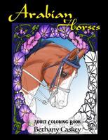 Arabian Horses Adult Coloring Book 1796981605 Book Cover