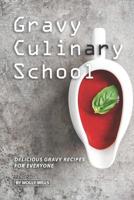 Gravy Culinary School: Delicious Gravy Recipes for Everyone 1073501752 Book Cover