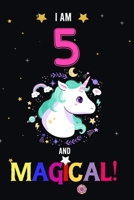 I am 5 And Magical!: Happy Magical 5th Birthday Notebook & Journal for 5-Year-old Girls and Boys, Both Lined and Blank 100 Pages, 6' X 9' Unique B-day ... for girls,best gifts for 5 year old girl 1671762568 Book Cover