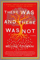 There Was and There Was Not: A Journey Through Hate and Possibility in Turkey, Armenia, and Beyond 125007410X Book Cover